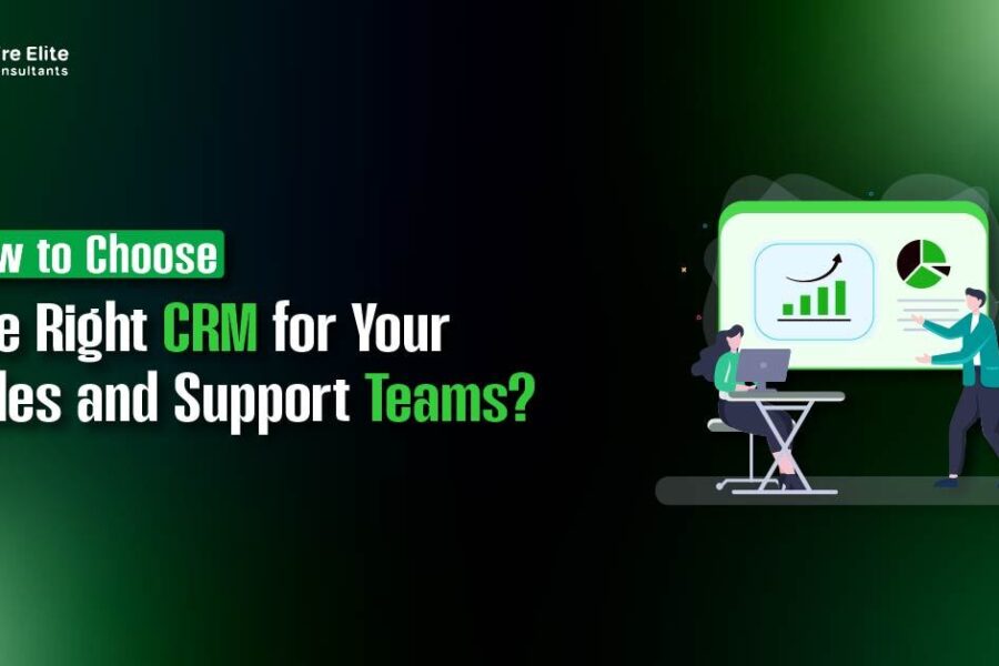 How to Choose the Right CRM for Your Sales and Support Teams