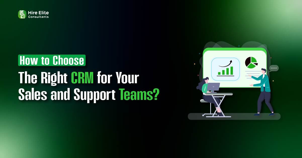 How to Choose the Right CRM for Your Sales and Support Teams