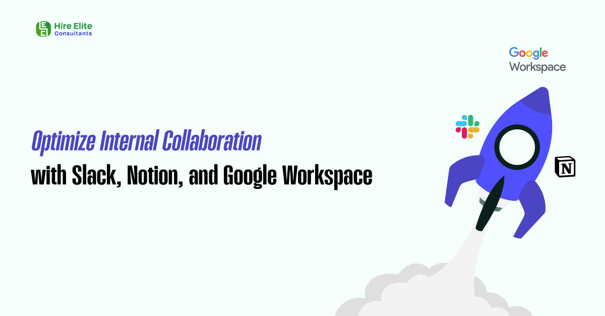 Optimize Internal Collaboration with Slack Notion and Google Workspace