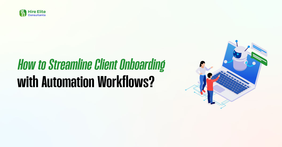 How to Streamline Client Onboarding with Automation Workflows