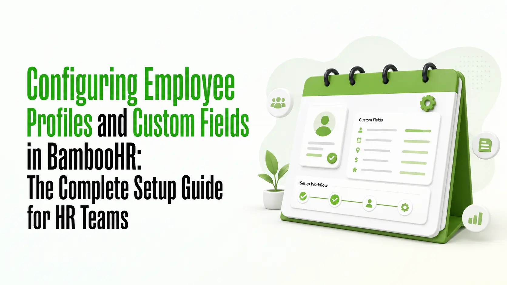 Configuring employee profiles and custom fields in BambooHR with a 3D HR workflow planner illustration